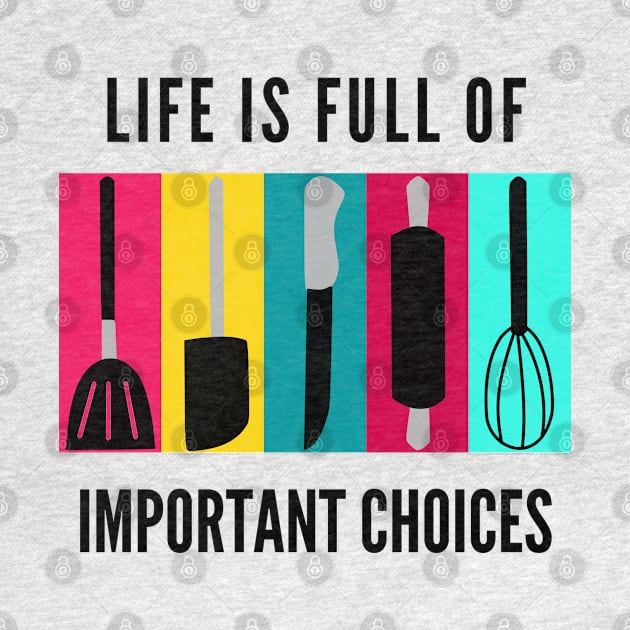 Life Is Full Of Important Choices by Petalprints